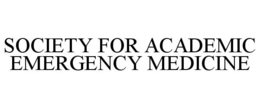 SOCIETY FOR ACADEMIC EMERGENCY MEDICINE trademark