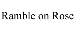 RAMBLE ON ROSE trademark