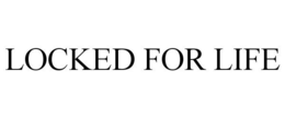 LOCKED FOR LIFE trademark