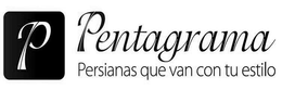 P PENTAGRAMA PERSIANAS QUE VAN CON TU ESTILO trademark