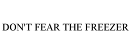DON'T FEAR THE FREEZER trademark