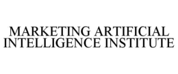 MARKETING ARTIFICIAL INTELLIGENCE INSTITUTE trademark