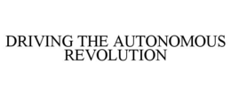 DRIVING THE AUTONOMOUS REVOLUTION trademark