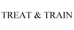 TREAT & TRAIN trademark