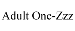 ADULT ONE-ZZZ trademark