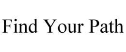 FIND YOUR PATH trademark