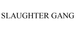 SLAUGHTER GANG trademark