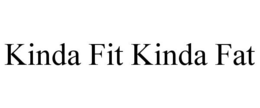 KINDA FIT KINDA FAT trademark