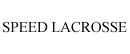 SPEED LACROSSE trademark