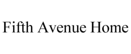 FIFTH AVENUE HOME trademark