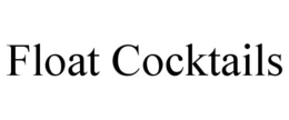 FLOAT COCKTAILS trademark