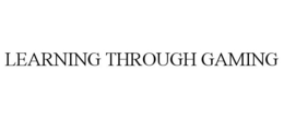 LEARNING THROUGH GAMING trademark