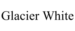 GLACIER WHITE trademark