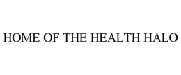 HOME OF THE HEALTH HALO trademark