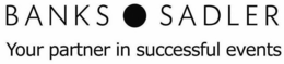 BANKS · SADLER YOUR PARTNER IN SUCCESSFUL EVENTS trademark