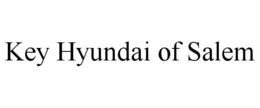 KEY HYUNDAI OF SALEM trademark