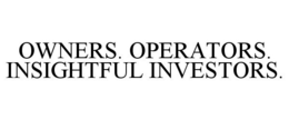 OWNERS. OPERATORS. INSIGHTFUL INVESTORS. trademark
