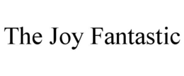 THE JOY FANTASTIC trademark