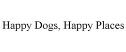 HAPPY DOGS, HAPPY PLACES trademark
