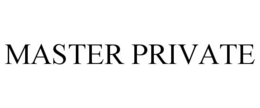 MASTER PRIVATE trademark