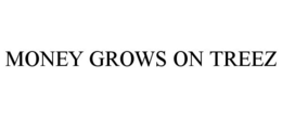 MONEY GROWS ON TREEZ trademark
