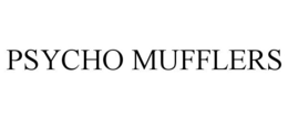 PSYCHO MUFFLERS trademark