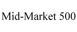 MID-MARKET 500 trademark