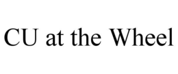 CU AT THE WHEEL trademark
