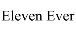 ELEVEN EVER trademark
