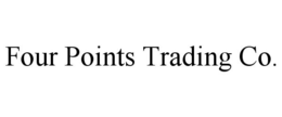 FOUR POINTS TRADING CO. trademark