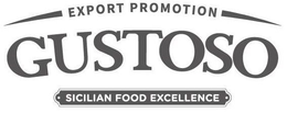 EXPORT PROMOTION GUSTOSO SICILIAN FOOD EXCELLENCE trademark