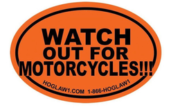 WATCH OUT FOR MOTORCYCLES!!! HOGLAW1.COM 1-866-HOGLAW1 trademark