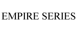 EMPIRE SERIES trademark
