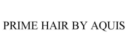 PRIME HAIR BY AQUIS trademark