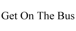 GET ON THE BUS trademark