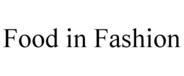 FOOD IN FASHION trademark