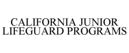 CALIFORNIA JUNIOR LIFEGUARD PROGRAMS trademark
