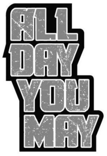 ALL DAY YOU MAY trademark