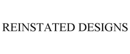 REINSTATED DESIGNS trademark