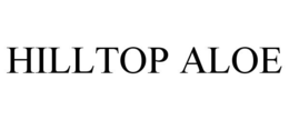HILLTOP ALOE trademark
