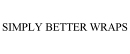 SIMPLY BETTER WRAPS trademark