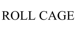 ROLL CAGE trademark