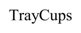 TRAYCUPS trademark