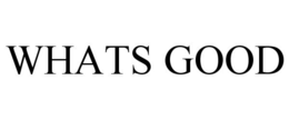 WHATS GOOD trademark