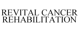 REVITAL CANCER REHABILITATION trademark