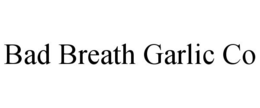 BAD BREATH GARLIC CO trademark