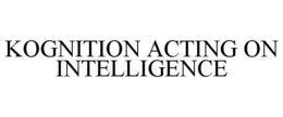 KOGNITION ACTING ON INTELLIGENCE trademark