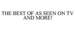 THE BEST OF AS SEEN ON TV AND MORE! trademark