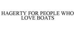 HAGERTY FOR PEOPLE WHO LOVE BOATS trademark