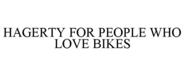 HAGERTY FOR PEOPLE WHO LOVE BIKES trademark